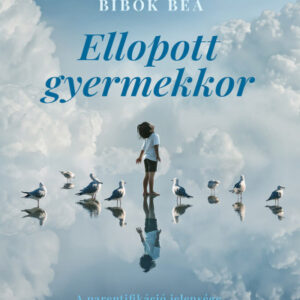 Ellopott gyermekkor - Bibók Bea